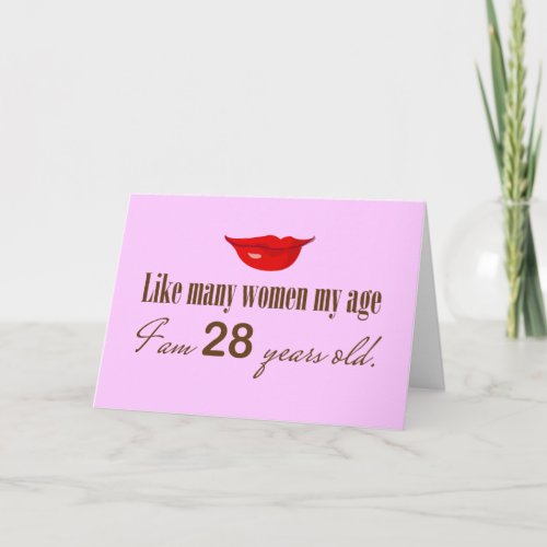 Like Most Women My Age _ I am 28 Years Old Card