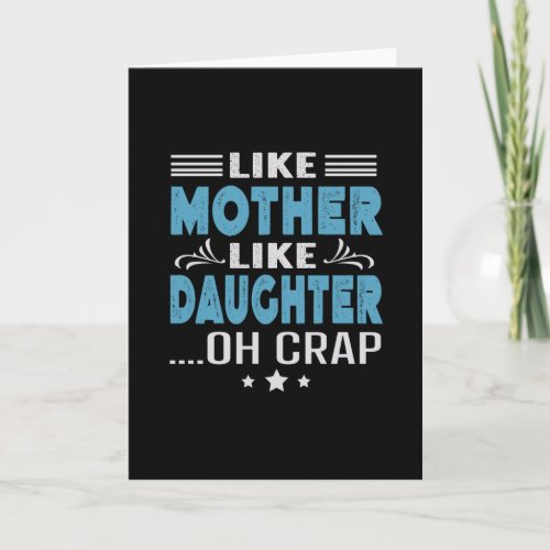 Like Mother Like Daughter oh crap Card
