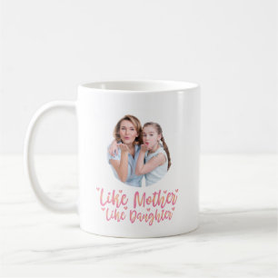 Like Mother Like Daughter, Personalized Mom Gift Coffee Mug