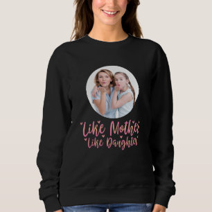 Like Mother Like Daughter, Personalized Mom Gift Sweatshirt