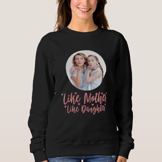 Like Mother Like Daughter, Personalized Mom Gift Sweatshirt (Front)