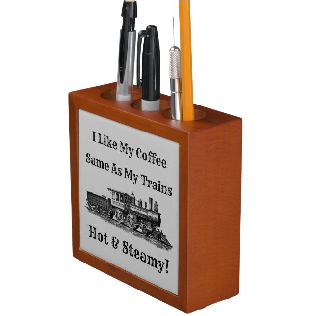 Like My Coffee Same at Trains Hot & Steam can edit Desk Organizer (In Situ)