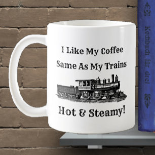 Like My Coffee Same at Trains Hot & Steam can edit Mug