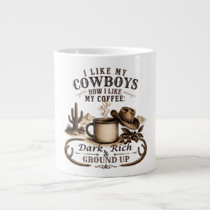 Like My Cowboys Like My Coffee Giant Coffee Mug
