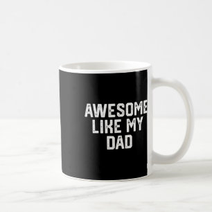 Like My Dad Father Funny Shirt From Son Daughter Coffee Mug