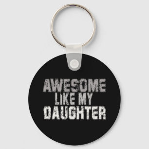 Like My Daughter Dad Fathers Day Papa Daddy Keychain