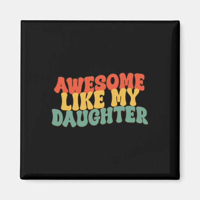 Like My Daughter Retro Dad Funny Fathers  Magnet (Front)