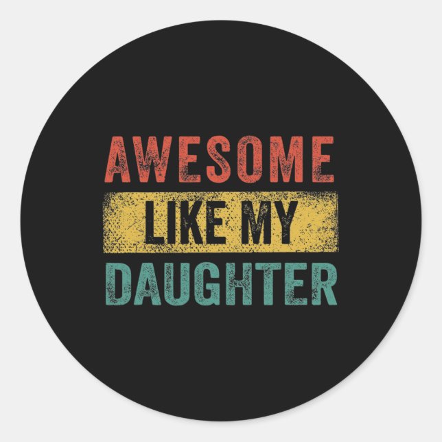 Like My Daughter Retro Men Dad Funny Fathers  Classic Round Sticker (Front)