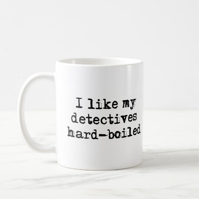 like my detectives hard-boiled coffee mug (Left)
