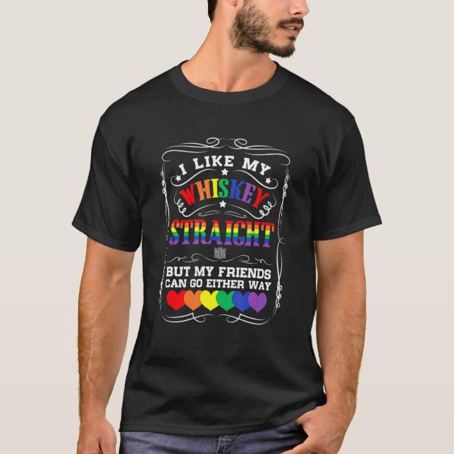 Like My Whiskey Straight Friends Lgbtq Gay Pride M T-Shirt (Front)