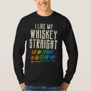 Like My Whiskey Straight Friends LGBTQ Gay Pride P T-Shirt
