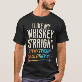 Like My Whiskey Straight Friends LGBTQ Gay Pride P T-Shirt