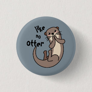 Like No Otter - Be Unique! Button