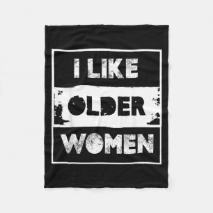 Like Older Women Funny Quote Sarcastic Mens Humor Fleece Blanket