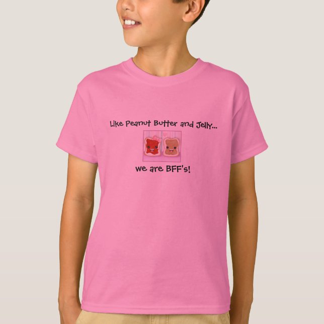 Like PB & J were BFF's (Best Friends Forever) T-Shirt (Front)