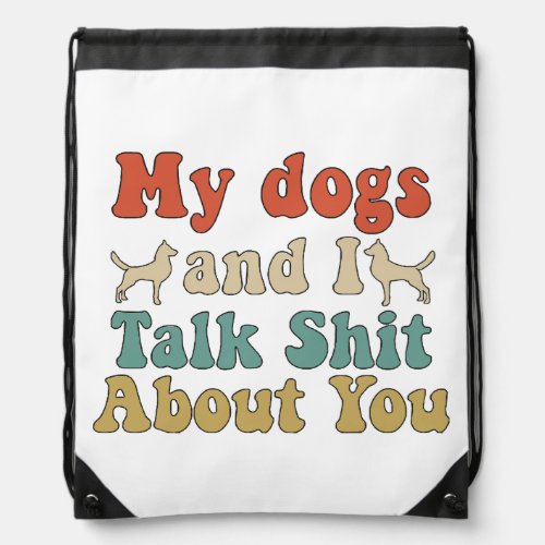 Like people bring their dogs and you talk about th drawstring bag