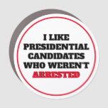 Like Presidential Candidates Who Weren&#39;t Arrested Car Magnet at Zazzle