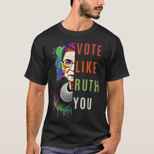 Like Ruth Sent You Colorful Feminist Art  T_Shirt