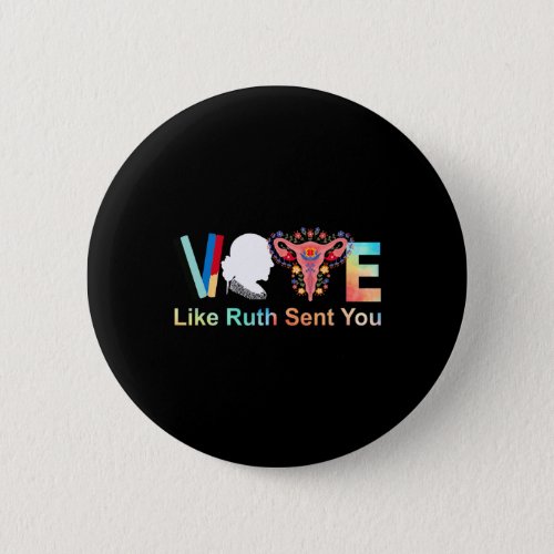 Like Ruth Sent You Feminist Voting Inspirational 1 Button