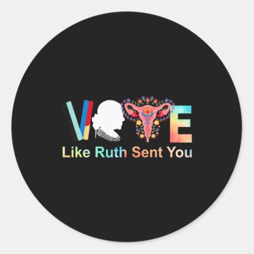 Like Ruth Sent You Feminist Voting Inspirational 1 Classic Round Sticker