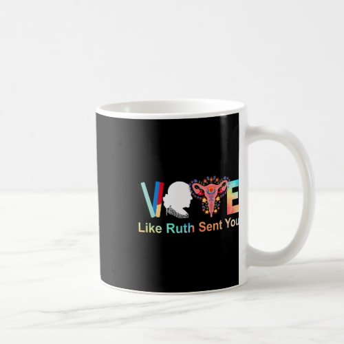 Like Ruth Sent You Feminist Voting Inspirational 1 Coffee Mug