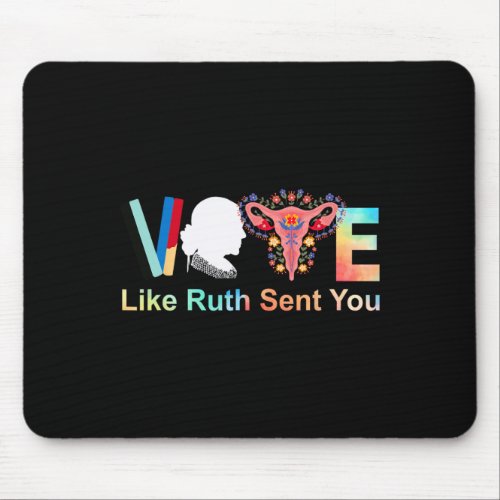 Like Ruth Sent You Feminist Voting Inspirational 1 Mouse Pad