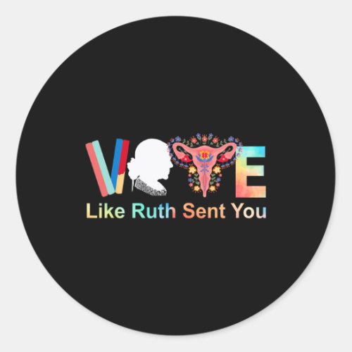 Like Ruth Sent You Feminist Voting Inspirational 2 Classic Round Sticker