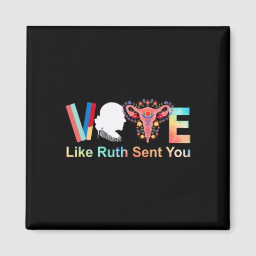 Like Ruth Sent You Feminist Voting Inspirational 2 Magnet