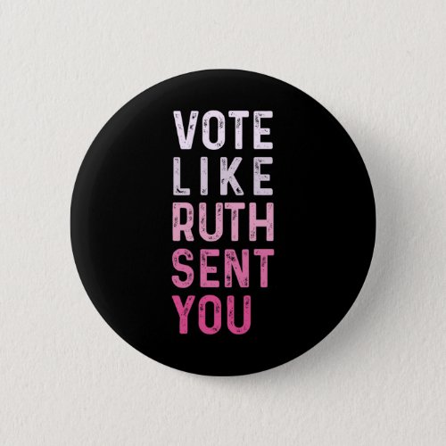 Like Ruth Sent You Funny American Women Saying  Button