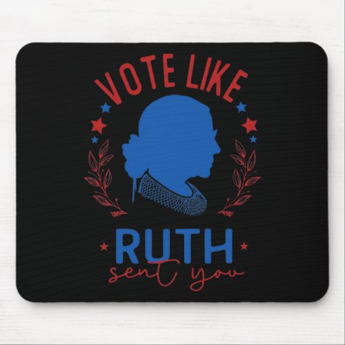 Like Ruth Sent You Rbg Feminist Voting Inspiration Mouse Pad