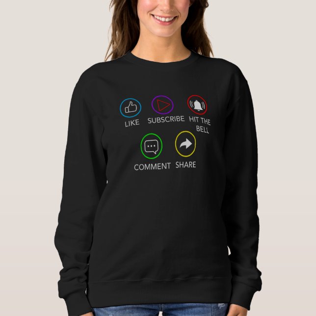 Like Share Subscribe Comment Share Video Content S Sweatshirt (Front)