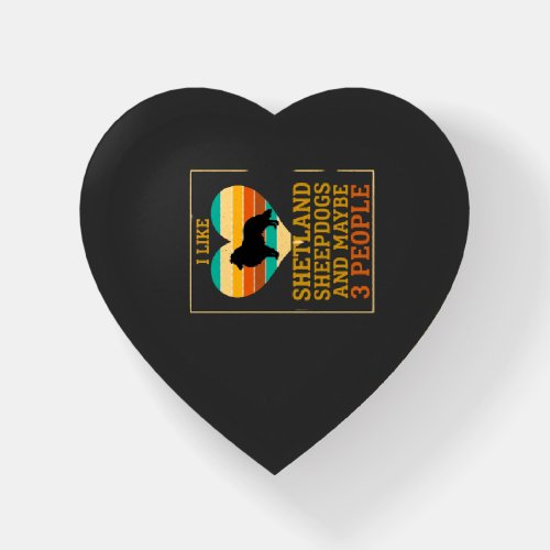Like Shetland Sheepdogs Maybe People Dog Heart Paperweight