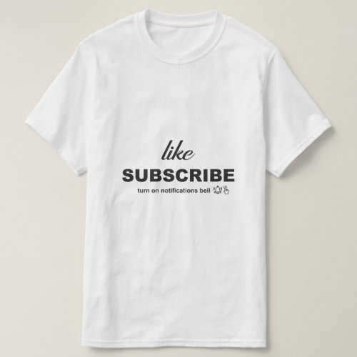 like subscribe and turn on notifications bell T_Shirt
