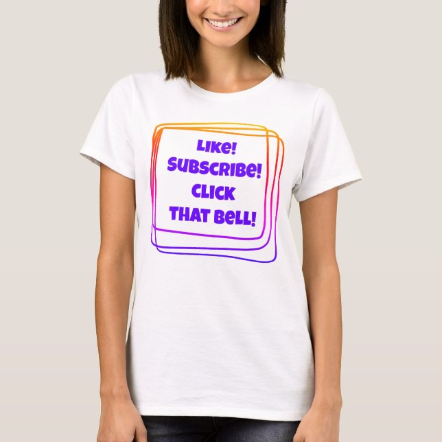 Like! Subscribe! Click that Bell! Vlogger T-Shirt (Front)