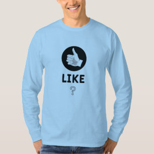Like ? T-Shirt