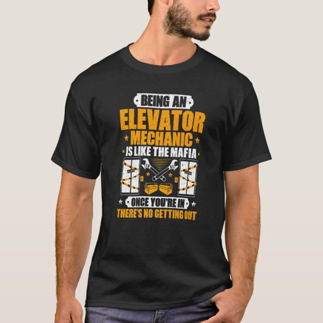 Like The Mafia Elevator Mechanic T-Shirt (Front)