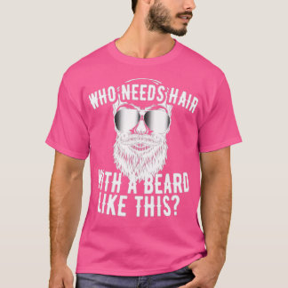 Like this beard no need hair Classic TShirt