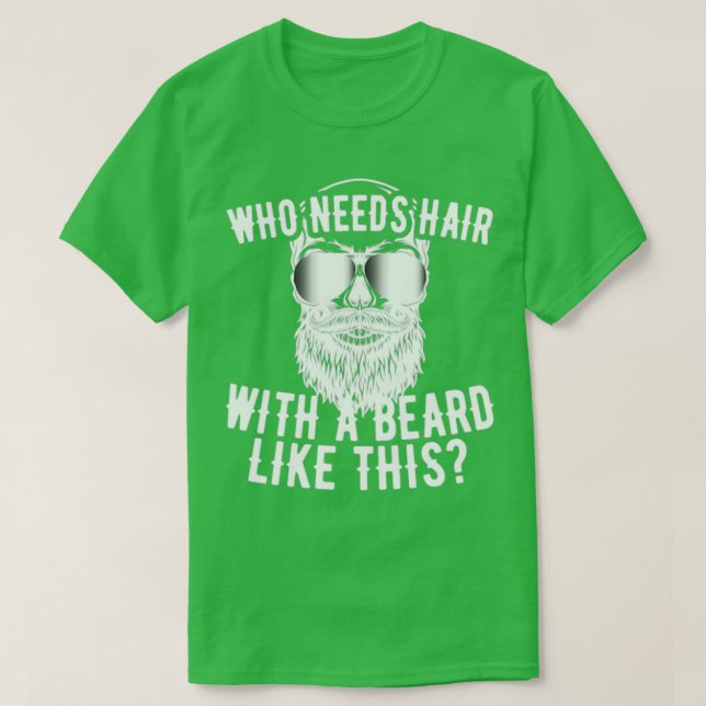 Like this beard no need hair T-Shirt (Design Front)