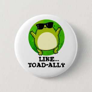 Like Toad-ally Funny Toad Pun  Button