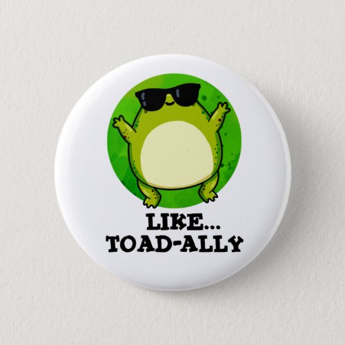 Like Toad_ally Funny Toad Pun  Button