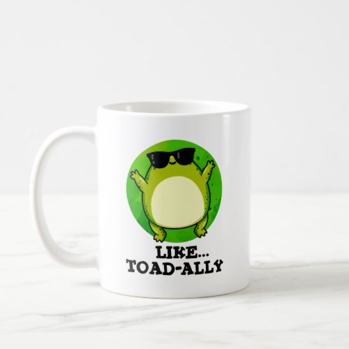 Like Toad_ally Funny Toad Pun  Coffee Mug