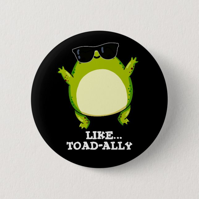 Like Toad-ally Funny Toad Pun Dark BG Button (Front)