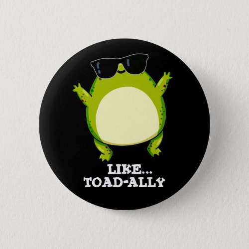 Like Toad_ally Funny Toad Pun Dark BG Button