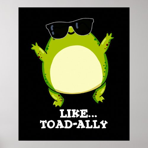 Like Toad_ally Funny Toad Pun Dark BG Poster