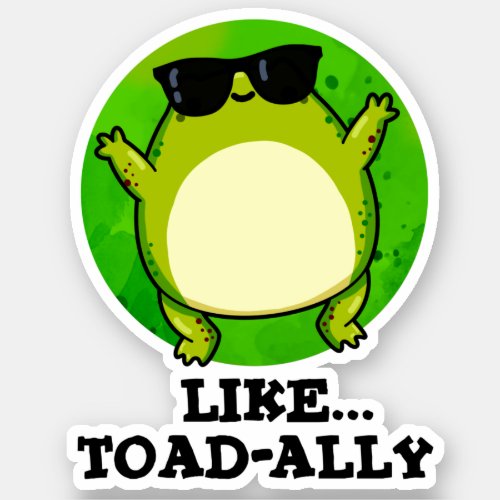 Like Toad_ally Funny Toad Pun  Sticker