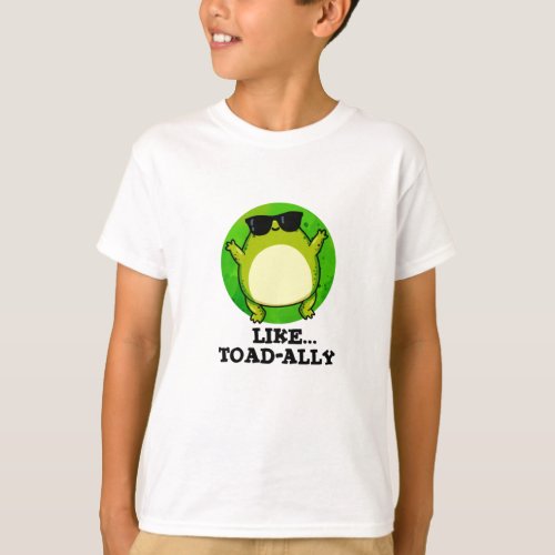 Like Toad_ally Funny Toad Pun  T_Shirt