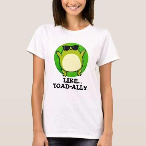 Like Toad_ally Funny Toad Pun  T_Shirt