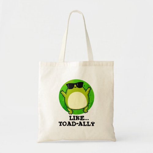 Like Toad_ally Funny Toad Pun  Tote Bag