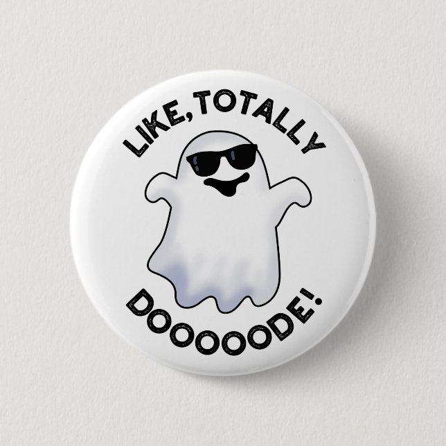 Like Totally Doode Funny Ghost Pun  Button (Front)