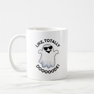 Like Totally Doode Funny Ghost Pun  Coffee Mug